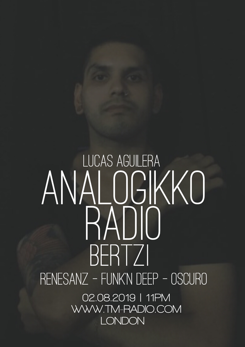 ANALOGIKKO RADIO BY LUCAS AGUILERA - BERTZI - GUEST MIX - TM RADIO -  Episode 048 (from February 8th, 2019)