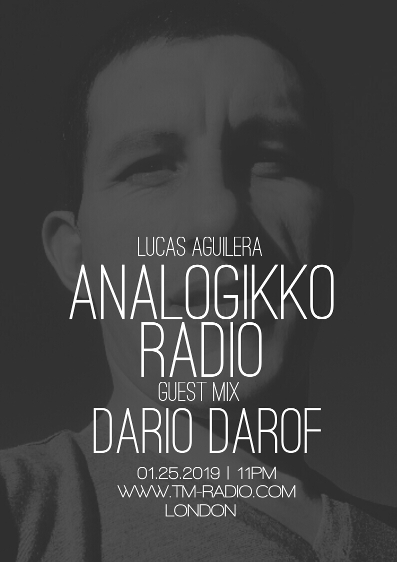 ANALOGIKKO RADIO BY LUCAS AGUILERA - DARIO DAROF - GUEST MIX - TM RADIO - Episode 046 (from January 25th, 2019)