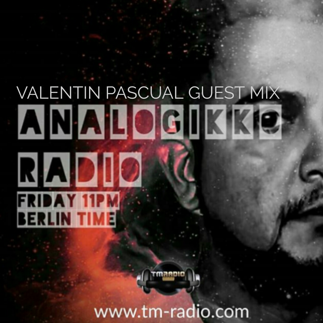 ANALOGIKKO RADIO BY LUCAS AGUILERA - VALENTIN PASCUAL GUEST MIX - TM RADIO - Episode 017 (from July 6th, 2018)