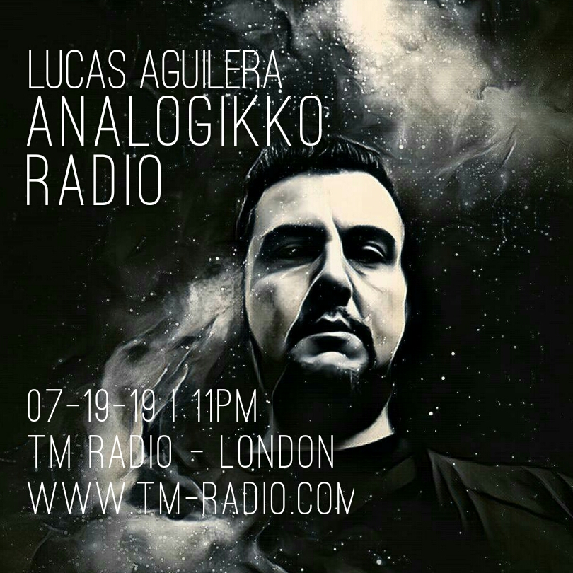 ANALOGIKKO RADIO BY LUCAS AGUILERA -TM RADIO - Episode 071 (from July 19th, 2019)