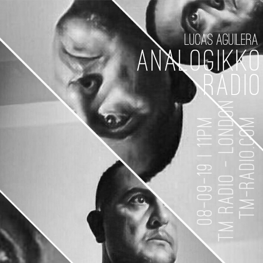 ANALOGIKKO RADIO BY LUCAS AGUILERA -TM RADIO - Episode 074 (from August 9th, 2019)