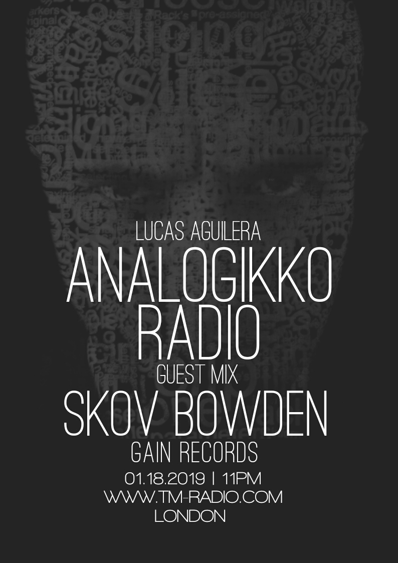 ANALOGIKKO RADIO BY LUCAS AGUILERA - SKOV BOWDEN - GUEST MIX - TM RADIO - Episode 045 (from January 18th, 2019)