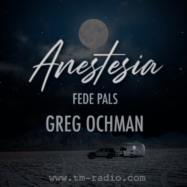 Anestesia Radio Show W/Fede Pals - 018 - Guest: Greg Ochman (from December 16th, 2021)