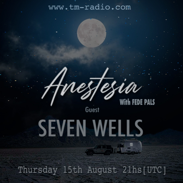 Anestesia Episode 027 Guest: Seven Wells (from September 15th, 2022)