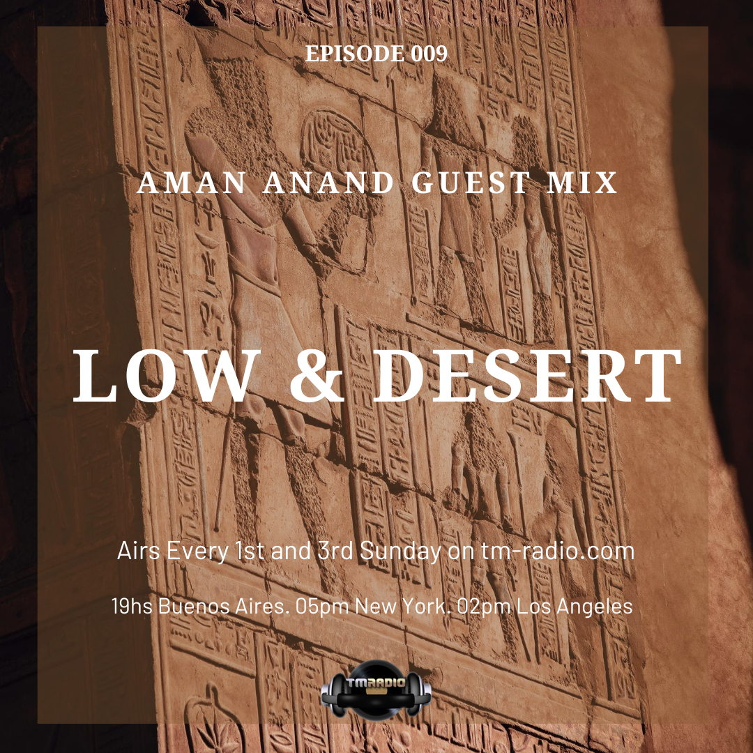 Episode 009 Aman Anand Guest Mix. Low & Desert. (from September 6th, 2020)