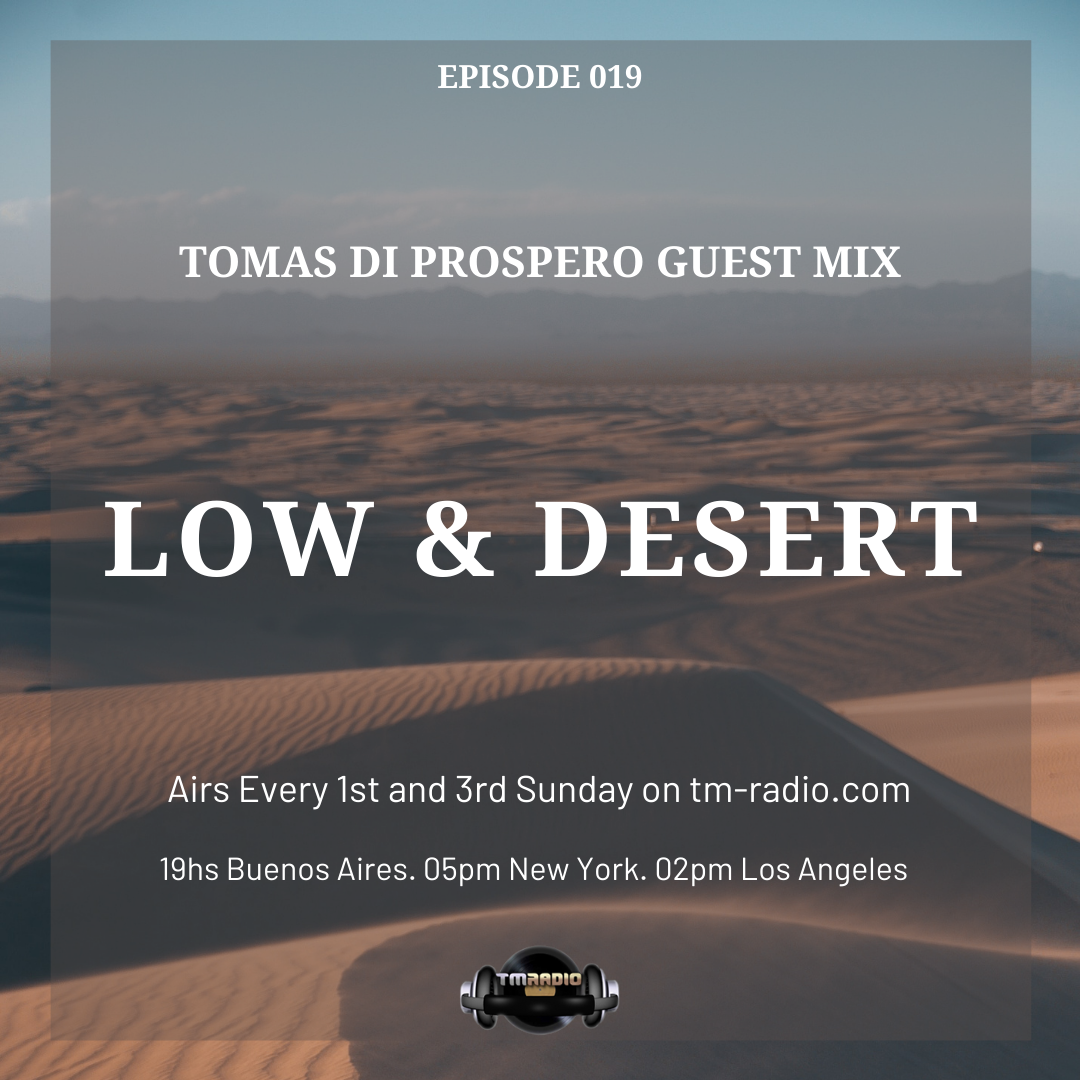 Episode 019 Tomas Di Prospero  Guest Mix. Low & Desert. (from February 7th, 2021)