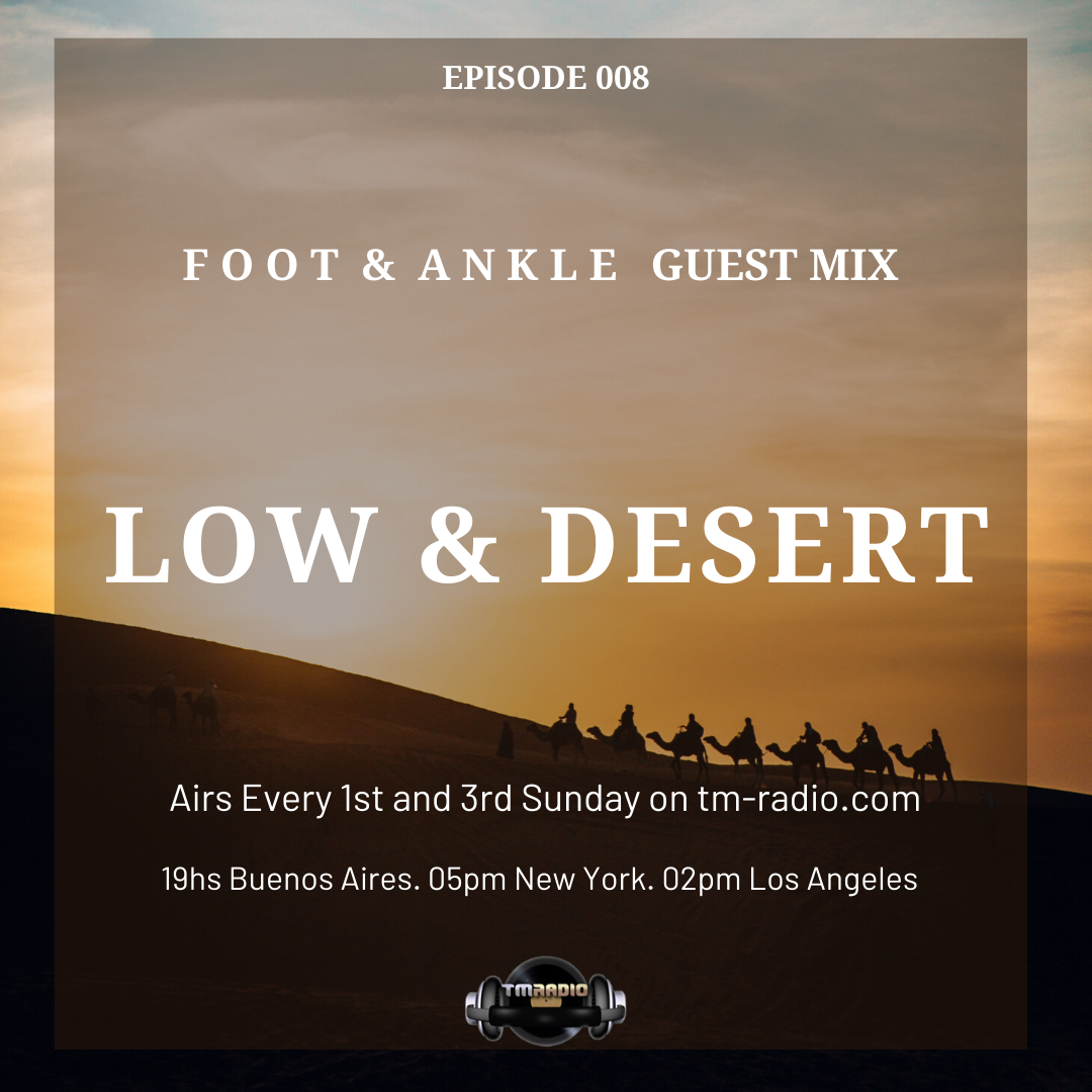 Low & Desert :: Episode 008 Foot & Ankle Guest Mix. Low & Desert. (aired on August 16th, 2020) banner logo