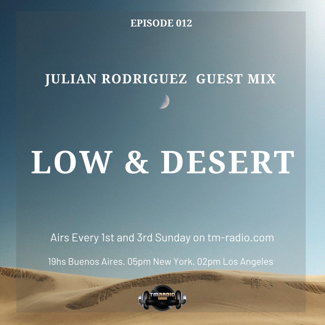 Low & Desert :: Episode 012 Julian Rodriguez Guest Mix. Low & Desert. (aired on October 18th, 2020) banner logo