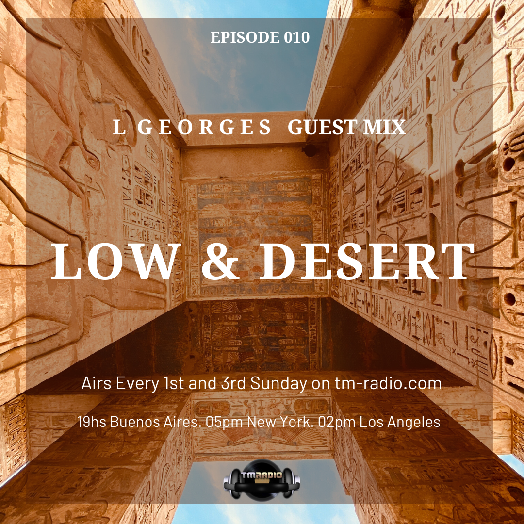 Episode 010 L Georges Guest Mix. Low & Desert. (from September 20th, 2020)