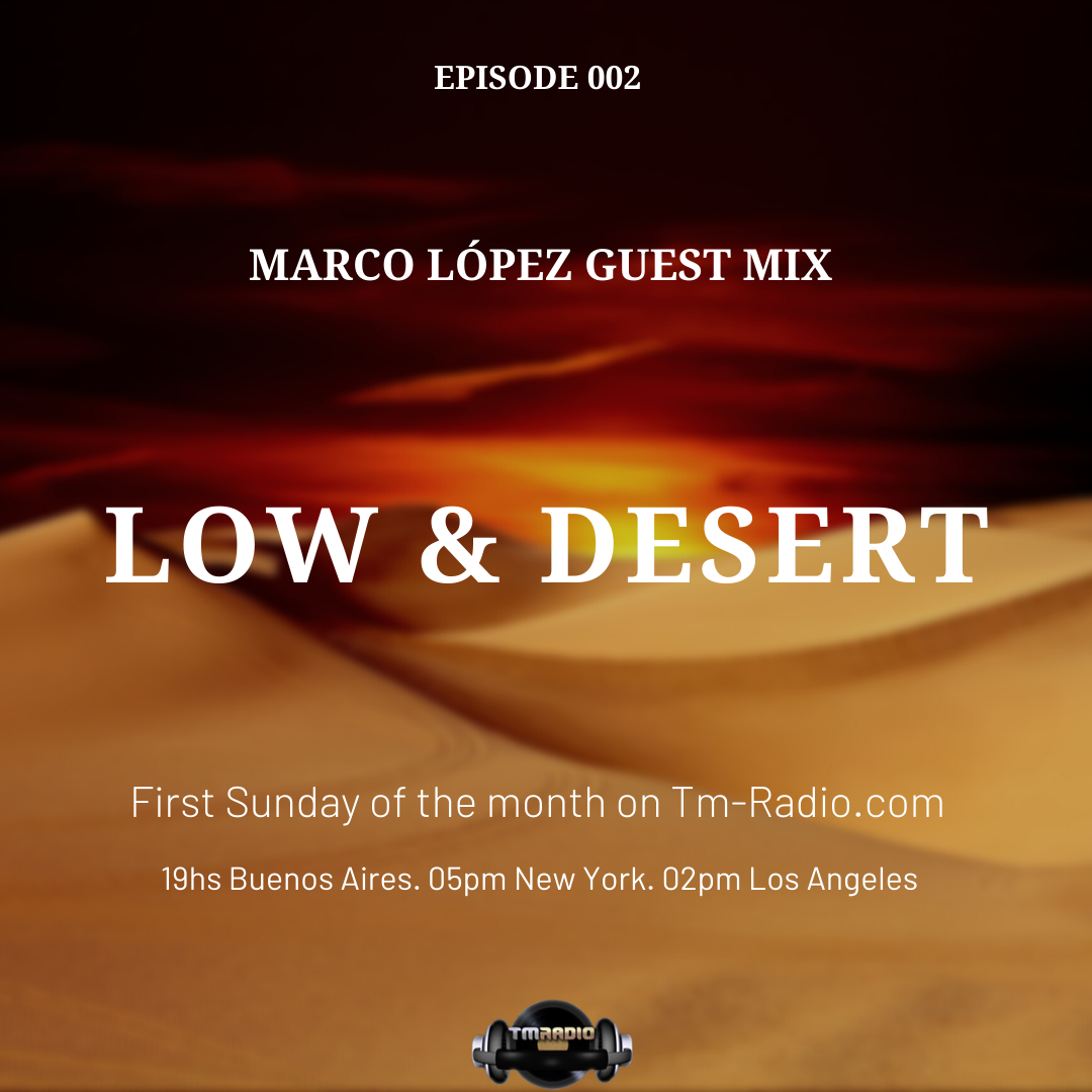 Low & Desert :: Episode 002 Marco Lopez Guest Mix. Low & Desert (aired on March 1st, 2020) banner logo