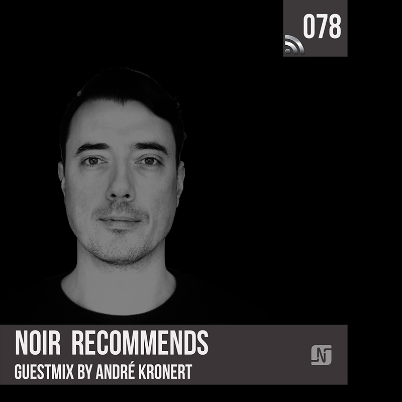 Episode 078, guest mix Andre Kronert (from August 14th, 2018)