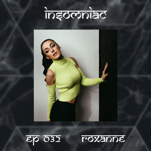 INSOMNIAC EP 032 : TM-Radio Show : Guest Mix by ROXANNE (MALTA) (from March 12th, 2022)