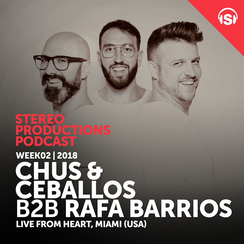 Episode 231, Chus & Ceballos B2B Rafa Barrios, live at Heart Club, Miami (from January 12th, 2018)