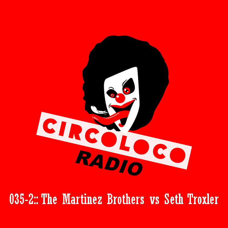 Episode 035, with The Martinez Brothers vs Seth Troxler, part 2 (from May 29th, 2018)