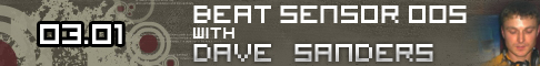 Beat Sensor :: Beat Sensor 005 With Dave Sanders (aired on March 1st, 2007) banner logo