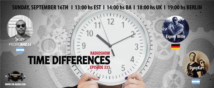 Time Differences :: Episode 331, with host Pedro Nazer and guests Eigner Wille & DanyKa (aired on September 16th, 2018) banner logo