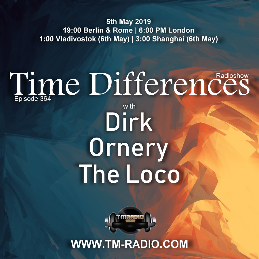 Time Differences :: Episode 364, with guests Ornery, The Loco & host Dirk (aired on May 5th, 2019) banner logo