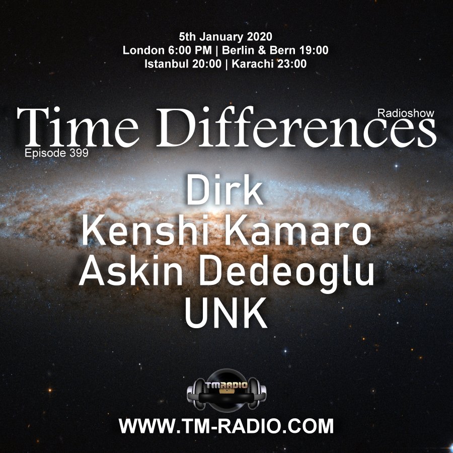 Time Differences :: Episode 399, w/ guests Kenshi Kamaro, Askin Dedeoglu, UNK & host Dirk (aired on January 5th, 2020) banner logo