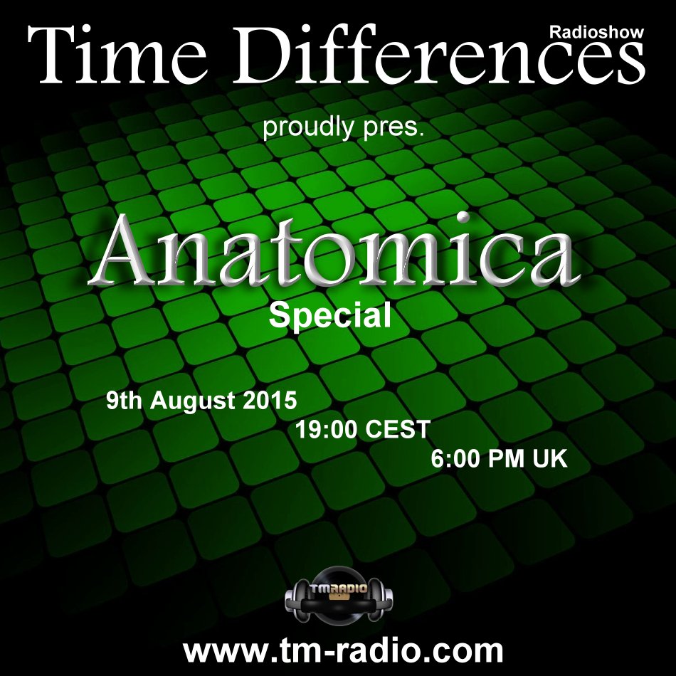 Time Differences Radioshow pres. ANATOMICA Special (from August 9th, 2015)