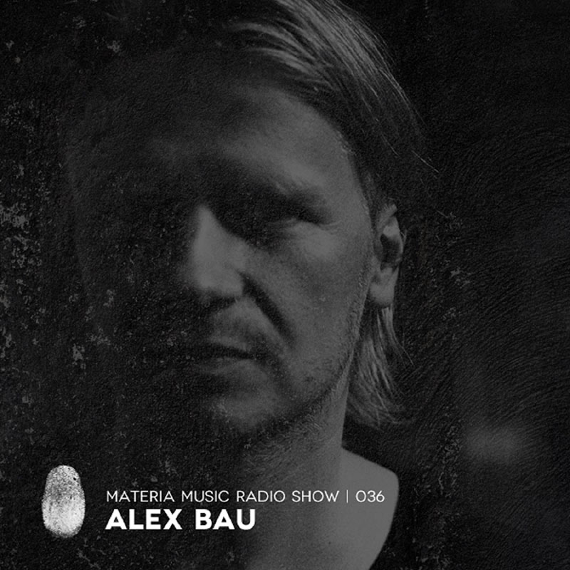 Episode 037, guest mix Alex Bau (from August 4th, 2018)