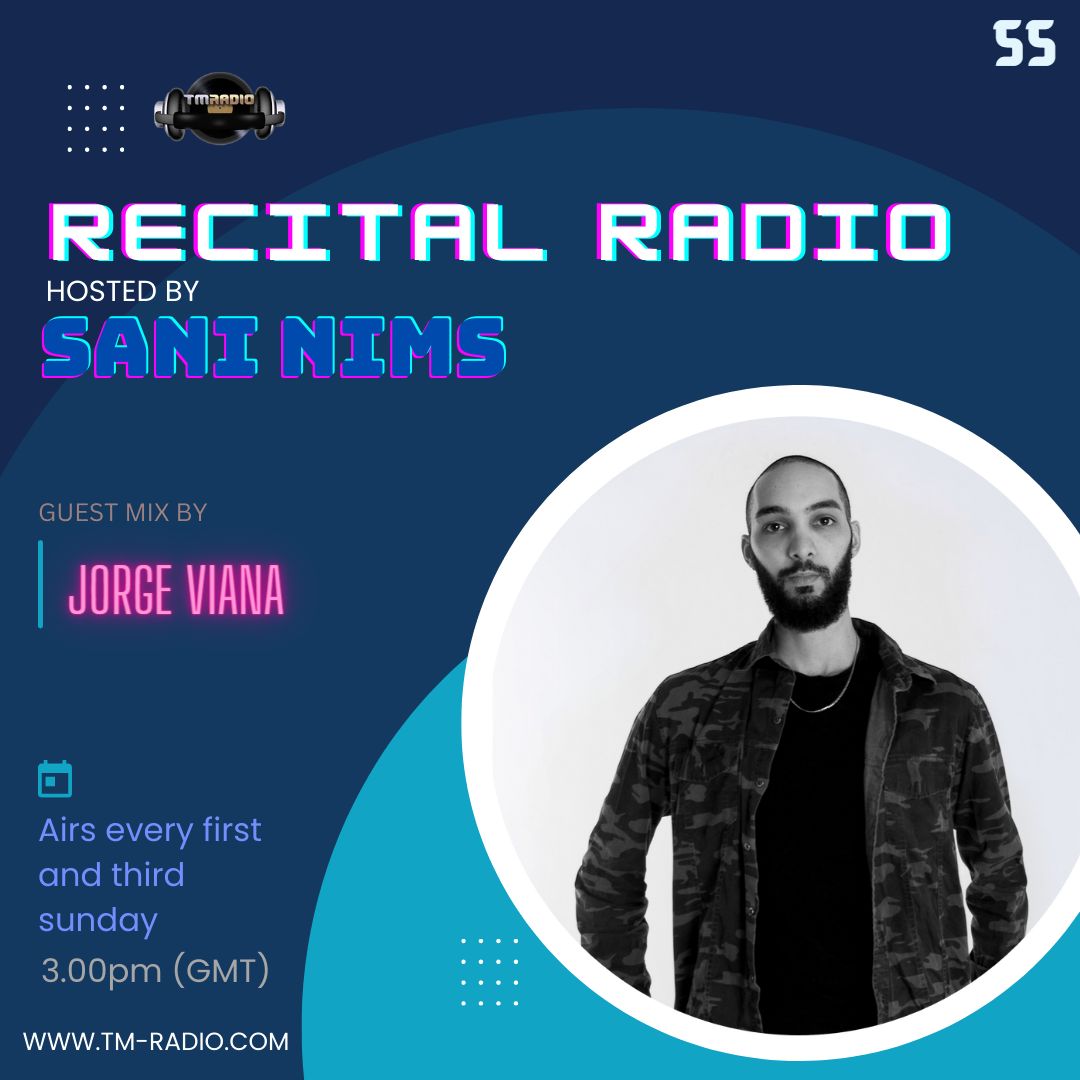 RECITAL EP 55 GUEST MIX BY JORGE VIANA ON TM RADIO HOSTED BY SANI NIMS (from October 16th)