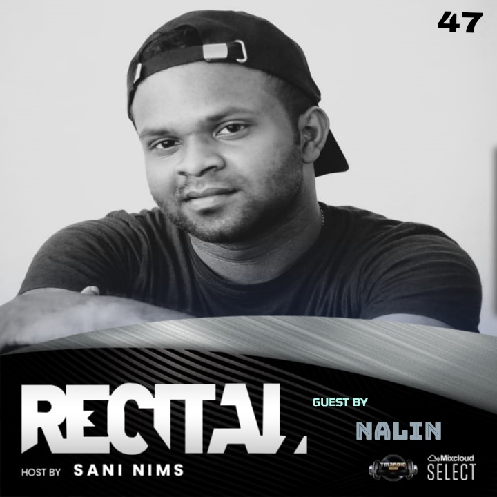 RECITAL RADIO SHOW EP 47 GUEST MIX NALIN ON TM RADIO HOST BY SANI NIMS (from April 17th)