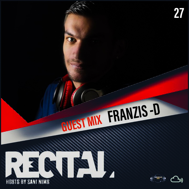 RECITAL EP 27 GUEST MIX BY FRANZIS -D   HOSTS BY SANI NIMS ON TM RADIO (from June 21st, 2020)