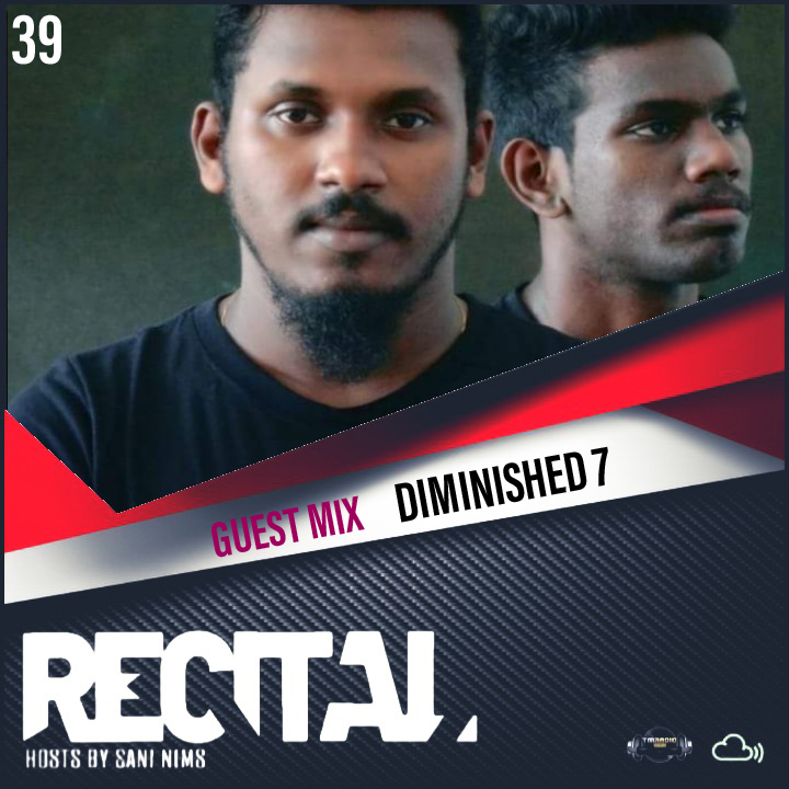 RECITAL EP 39 GUEST MIX BY DIMINISHED 7 ON TM RADIO  HOSTS BY SANI NIMS (from May 16th, 2021)