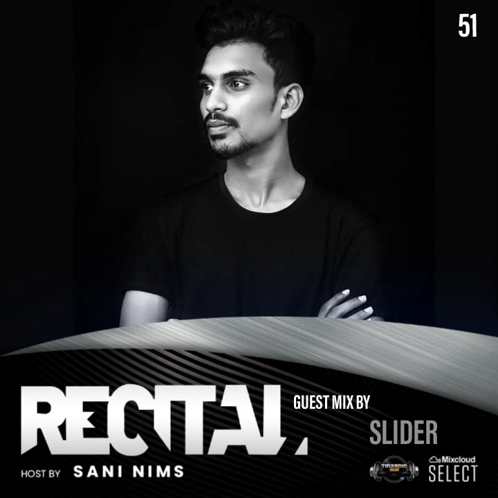 RECITAL RADIO SHOW EP 51 GUEST MIX BY SLIDER ON TM RADIO HOST BY SANI NIMS (from July 17th)
