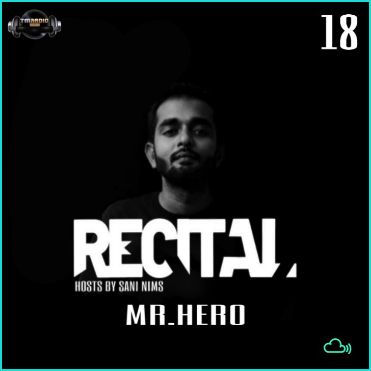 RECITAL EP 18 GUEST MIX BY MR.HERO HOSTS BY SANI NIMS ON TM RADIO (from February 2nd, 2020)