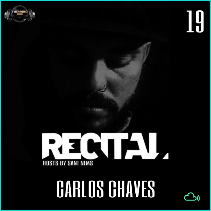 RECITAL EP 19 BY GUEST MIX CARLOS  CHAVES (from February 16th, 2020)