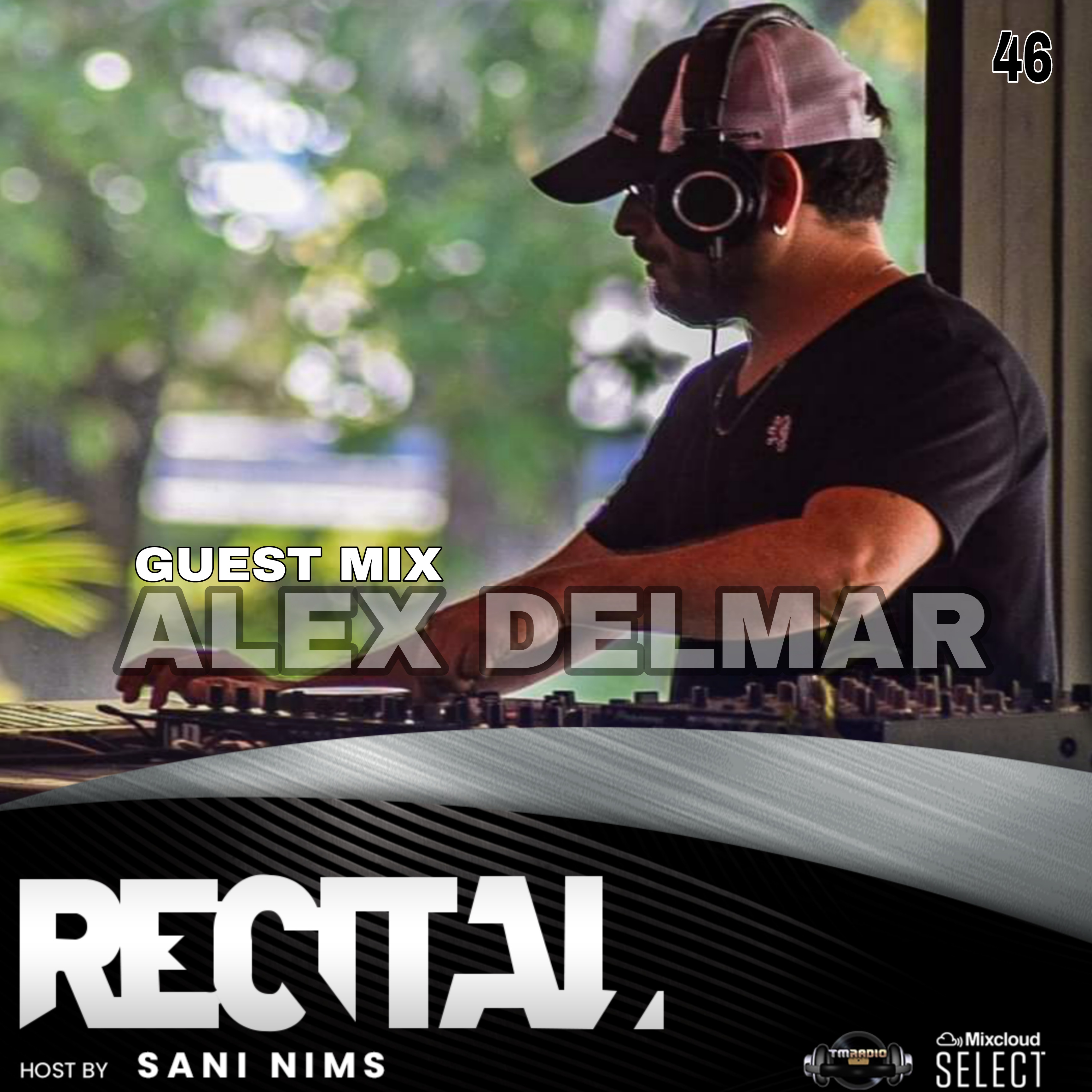 RECITAL RADIO SHOW EP 46 GUEST MIX BY ALEX DELMAR ON TM RADIO HOST BY SANI NIMS (from February 6th)