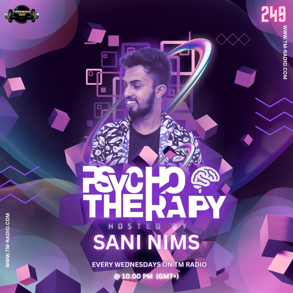 PSYCHO THERAPY EP 249 BY SANI NIMS ON TM RADIO (from July 12th, 2023)