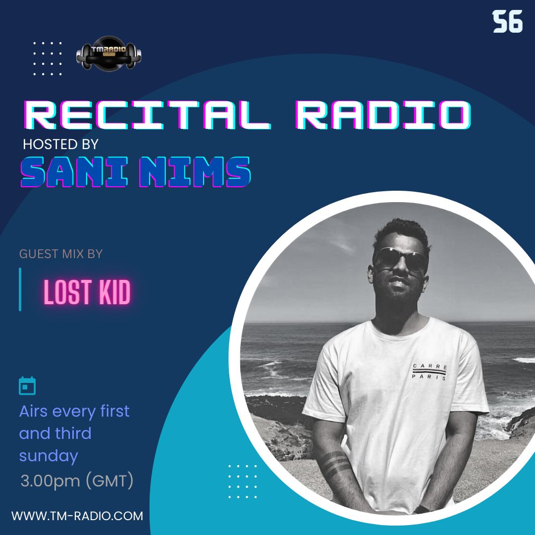 RECITAL EP 56 GUEST MIX BY LOST KID ON TM RADIO HOSTED BY SANI NIMS (from November 6th, 2022)