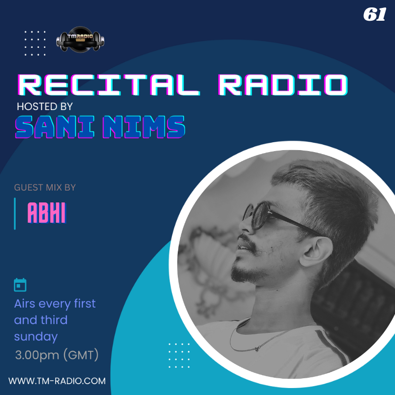 RECITAL EP 61 GUEST MIX BY ABHI ON TM RADIO  HOSTED BY SANI NIMS (from July 2nd, 2023)