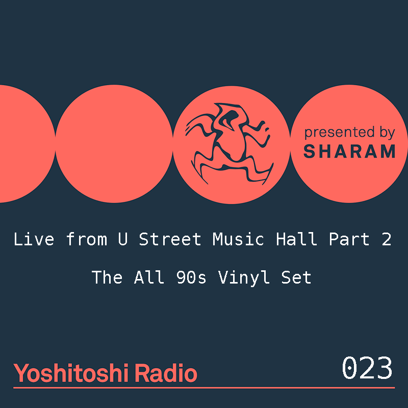 Episode 023, Live from U Street Music Hall, Part 2, The All 90s Vinyl Set (from January 6th, 2018)