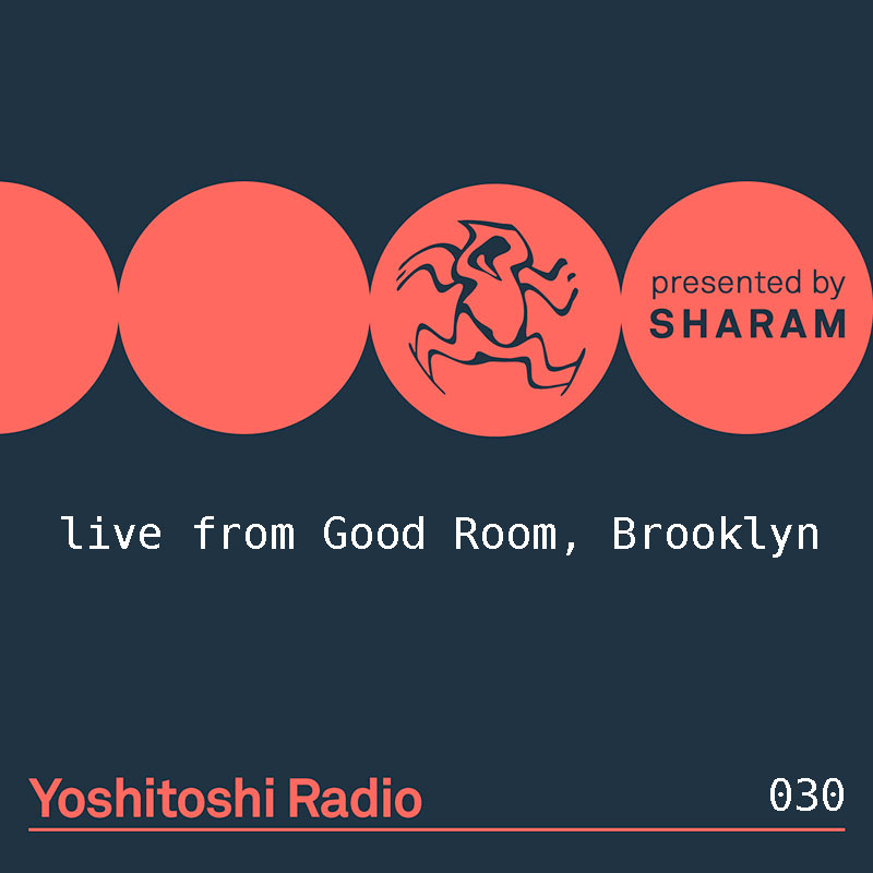 Episode 030, live from Good Room, Brooklyn (from February 24th, 2018)