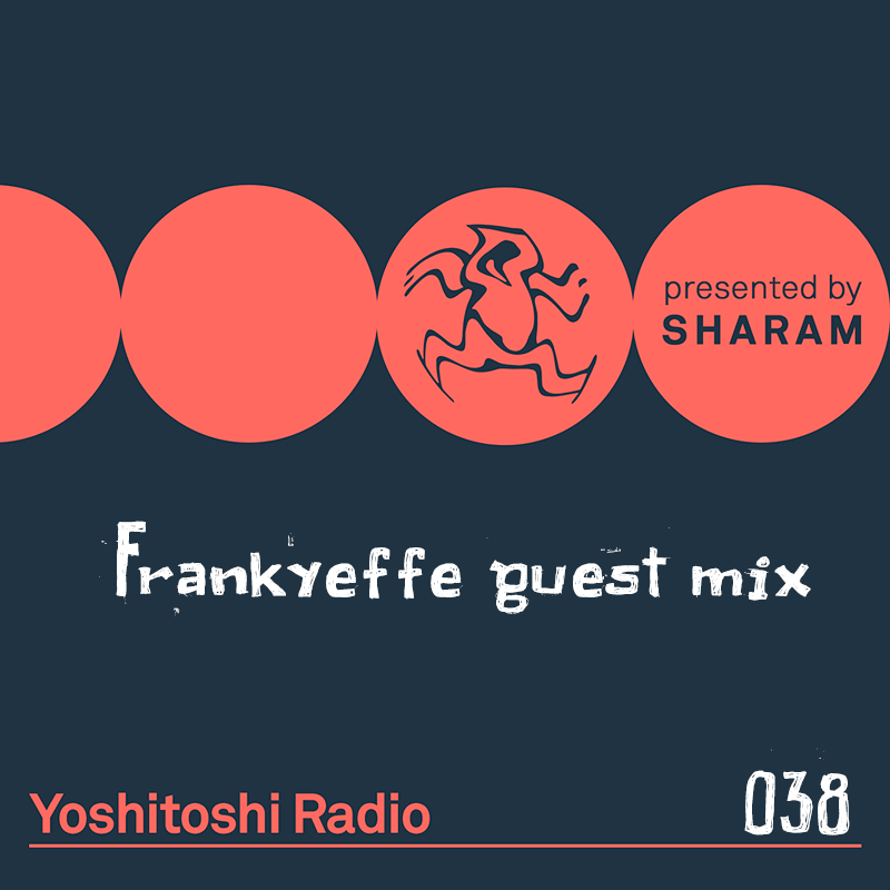 Episode 038, Frankyeffe guest mix (from April 21st, 2018)