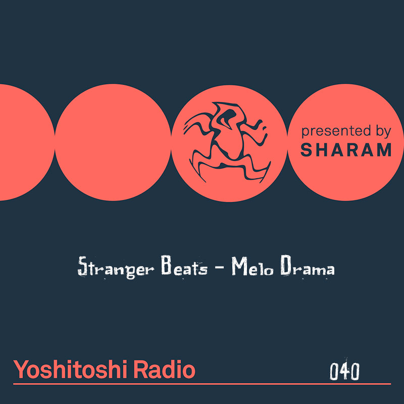 Episode 040, Stranger Beats - Melo Drama (from May 5th, 2018)