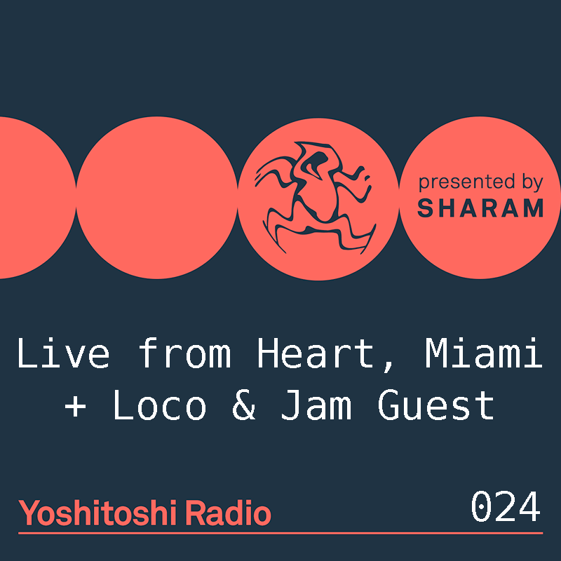 Episode 024, Live from Heart Miami + Loco & Jam Guest Mix (from January 13th, 2018)