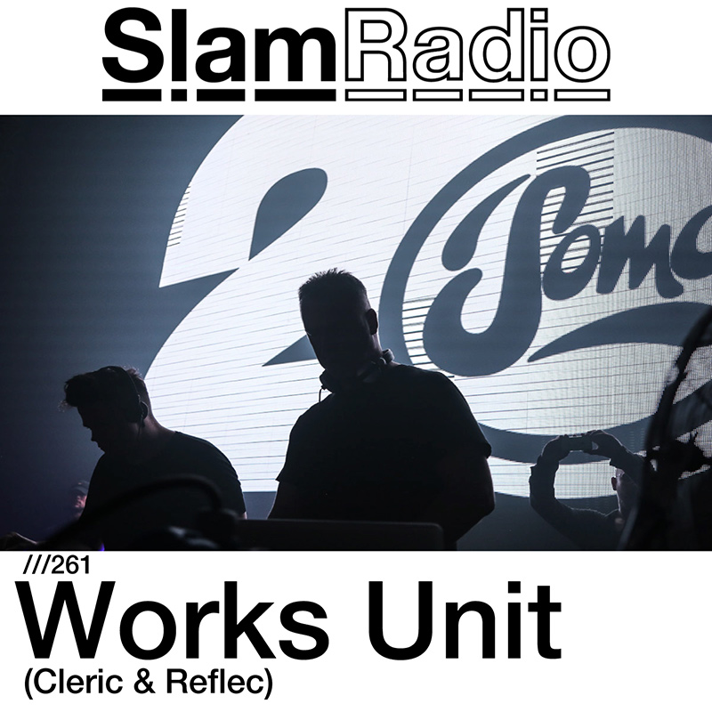 Episode 261, Works Unit (Cleric and Reflec) guest mix (from September 28th, 2017)