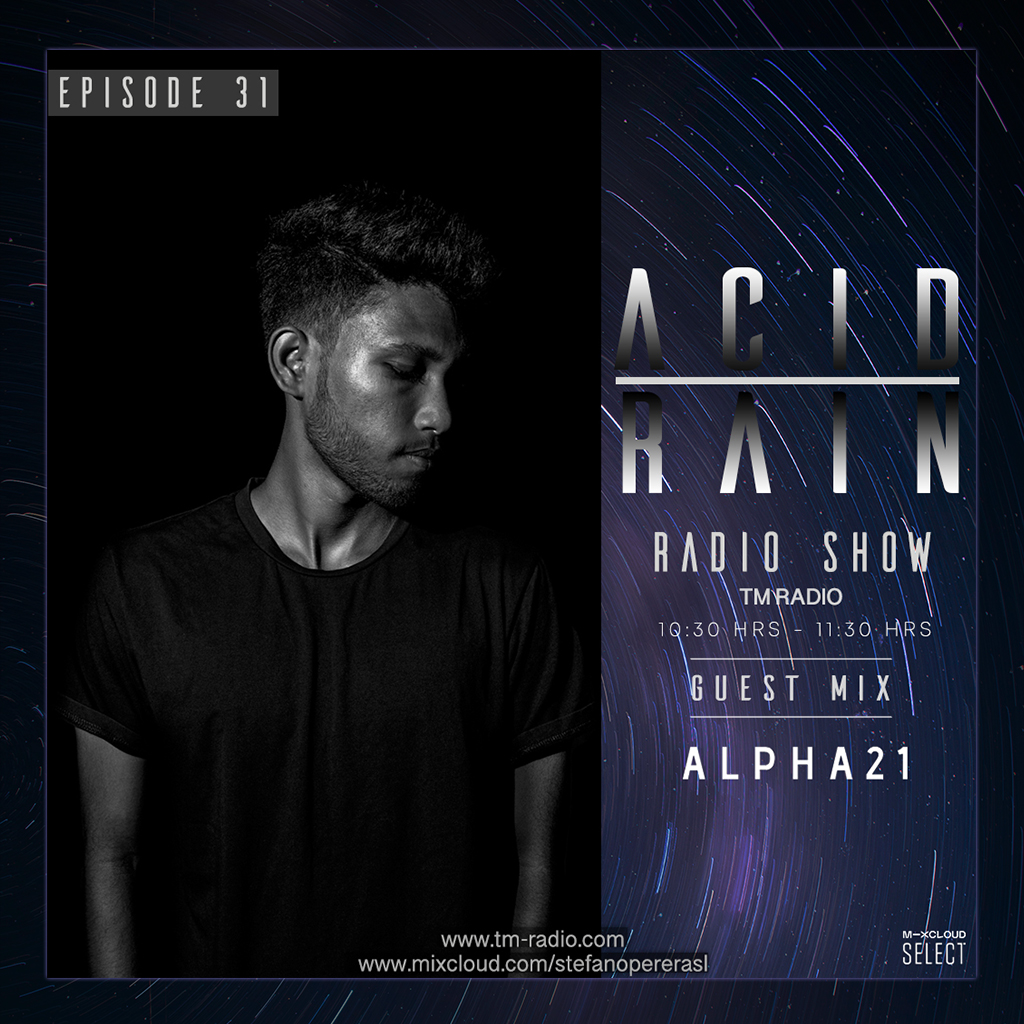 ACID RAIN - EP.31 - Guest Mix By ALPHA21 (from April 2nd, 2021)